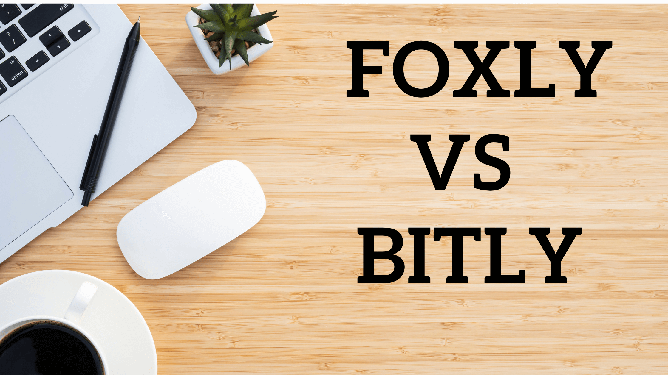  Foxly vs Bitly: Choosing the Right URL Shortener for Your Needs
